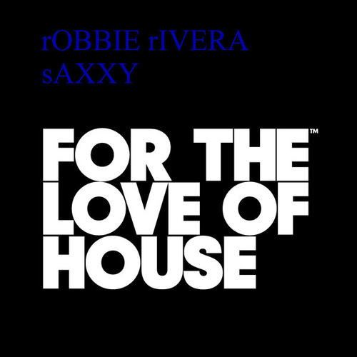 Robbie Rivera - Saxxy (remix) [FTLOH004 RMX1]